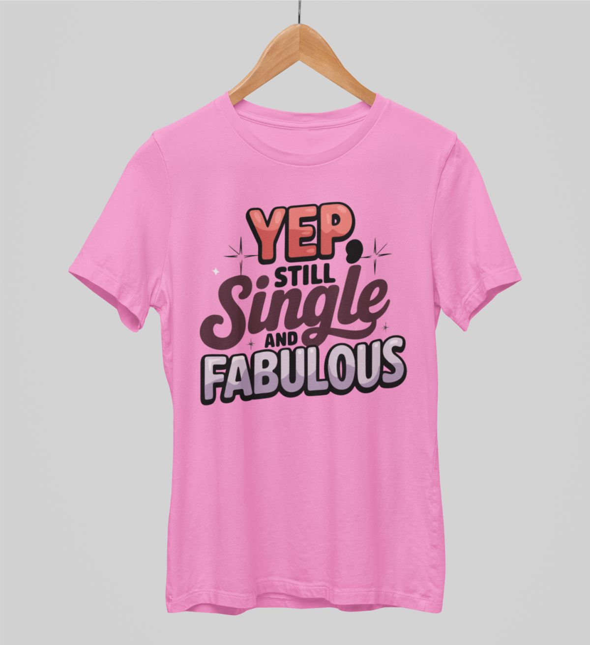 Rosa UNISEX T-shirt “Yep, still single”